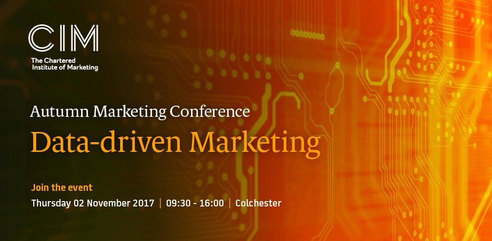CIM Autumn Marketing Conference - Data Driven Marketing