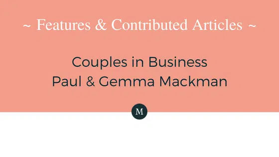 Couples in Business – Paul & Gemma Mackman