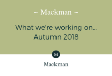 Mackman - What we're working on - Autumn 2018