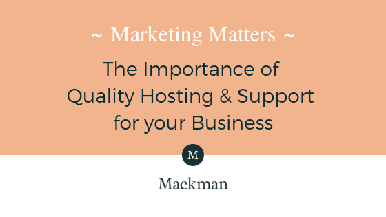 The Importance of Quality Hosting & Support for your Business