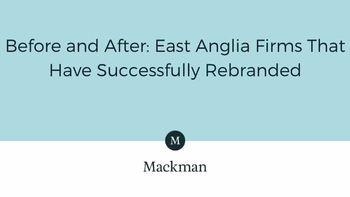 Before and After East Anglian Firms That Have Successfully Rebranded